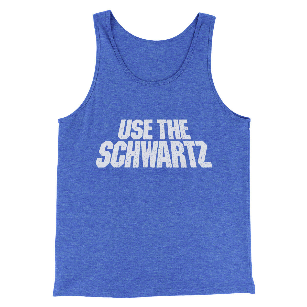 Use The Schwartz Men/Unisex Tank Top | Funny Shirt from Famous In Real Life