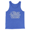 I Read Banned Books Men/Unisex Tank Top True Royal TriBlend | Funny Shirt from Famous In Real Life