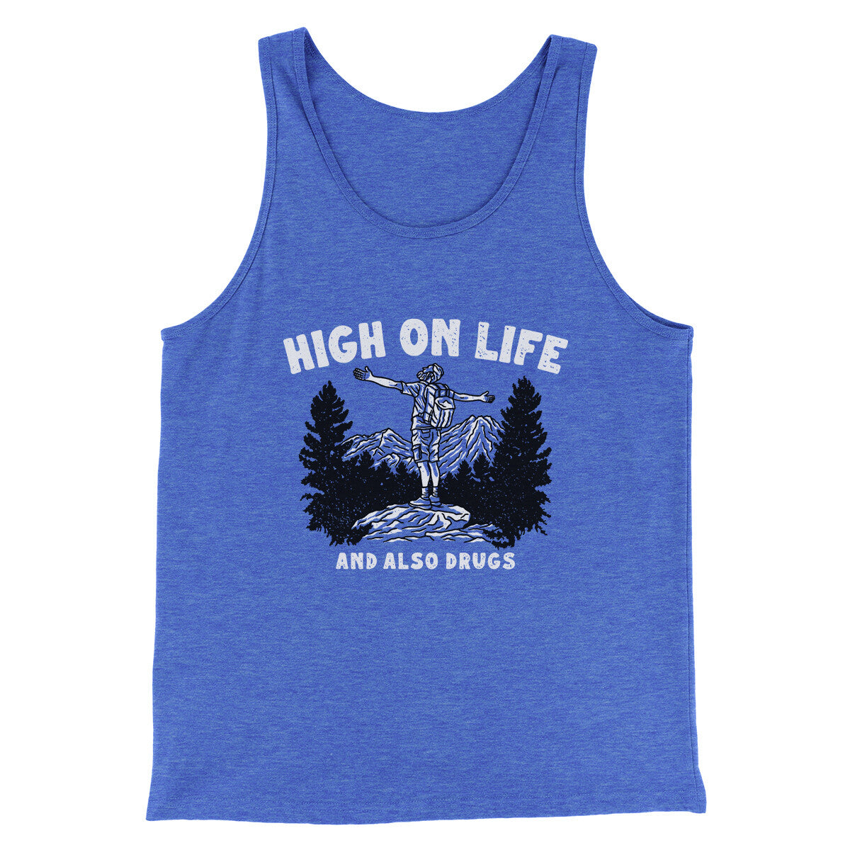 High On Life And Also Drugs Men/Unisex Tank Top | Funny Shirt from Famous In Real Life