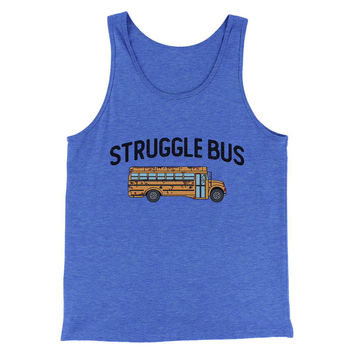 Struggle Bus Men/Unisex Tank Top | Funny Shirt from Famous In Real Life