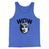 Wow Men/Unisex Tank Top True Royal TriBlend | Funny Shirt from Famous In Real Life