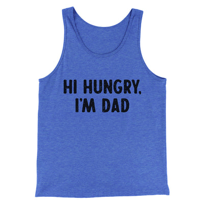 Hi Hungry I'm Dad Men/Unisex Tank Top True Royal TriBlend | Funny Shirt from Famous In Real Life