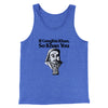 If Genghis Khan So Khan You Men/Unisex Tank Top True Royal TriBlend | Funny Shirt from Famous In Real Life