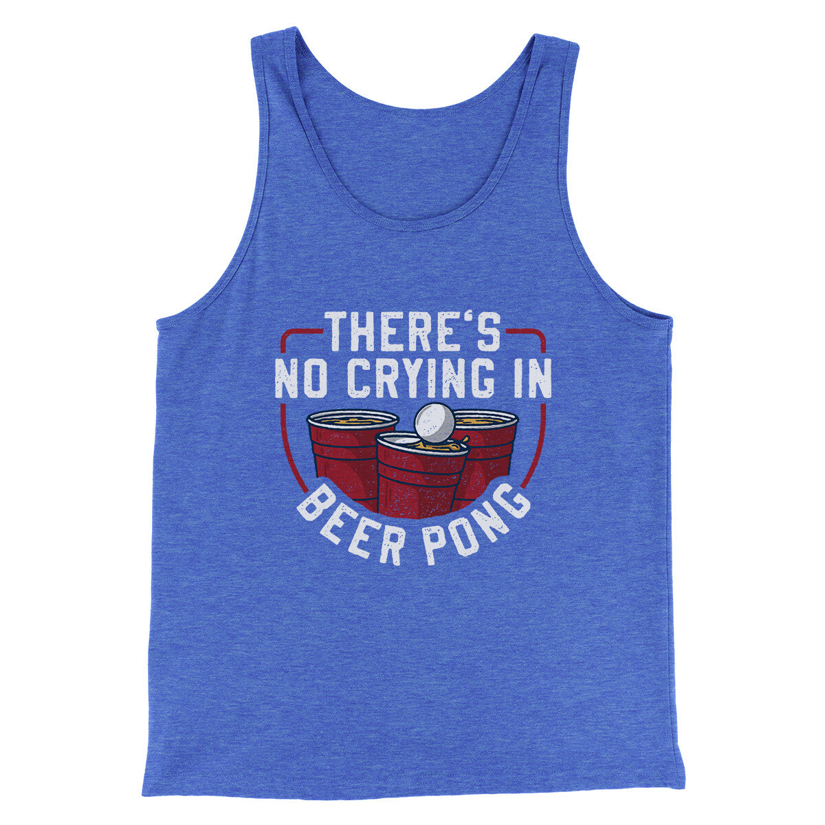 There’s No Crying In Beer Pong Men/Unisex Tank Top | Funny Shirt from Famous In Real Life