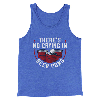 There’s No Crying In Beer Pong Men/Unisex Tank Top True Royal TriBlend | Funny Shirt from Famous In Real Life