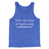 This One Time At Band Camp Funny Movie Men/Unisex Tank Top True Royal TriBlend | Funny Shirt from Famous In Real Life