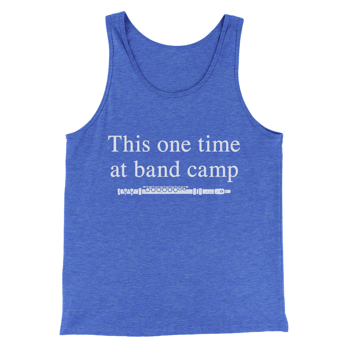 This One Time At Band Camp Funny Movie Men/Unisex Tank Top True Royal TriBlend | Funny Shirt from Famous In Real Life
