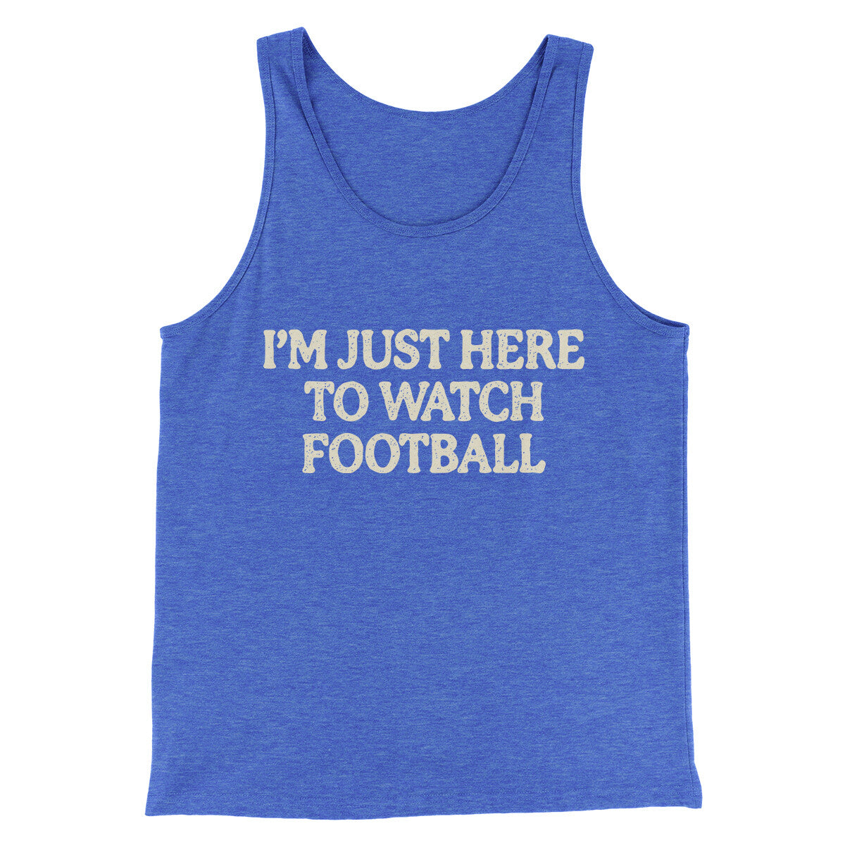 I’m Just Here To Watch Football Funny Thanksgiving Men/Unisex Tank Top True Royal TriBlend | Funny Shirt from Famous In Real Life