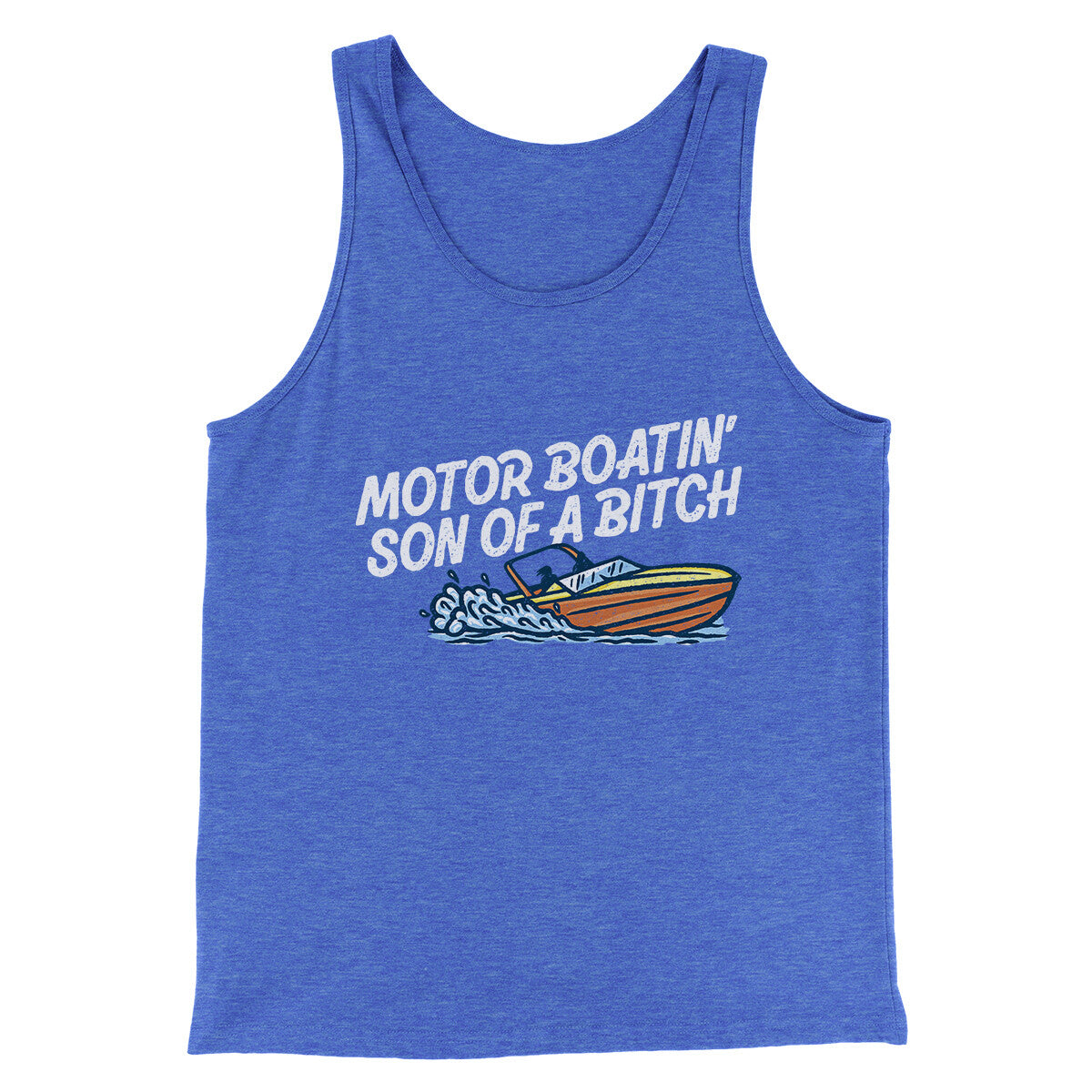 Motor Boatin’ Son Of A Bitch Men/Unisex Tank Top | Funny Shirt from Famous In Real Life