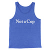 Not A Cop Men/Unisex Tank Top True Royal TriBlend | Funny Shirt from Famous In Real Life