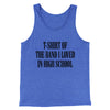 T-Shirt Of The Band I Loved In High School Men/Unisex Tank Top True Royal TriBlend | Funny Shirt from Famous In Real Life