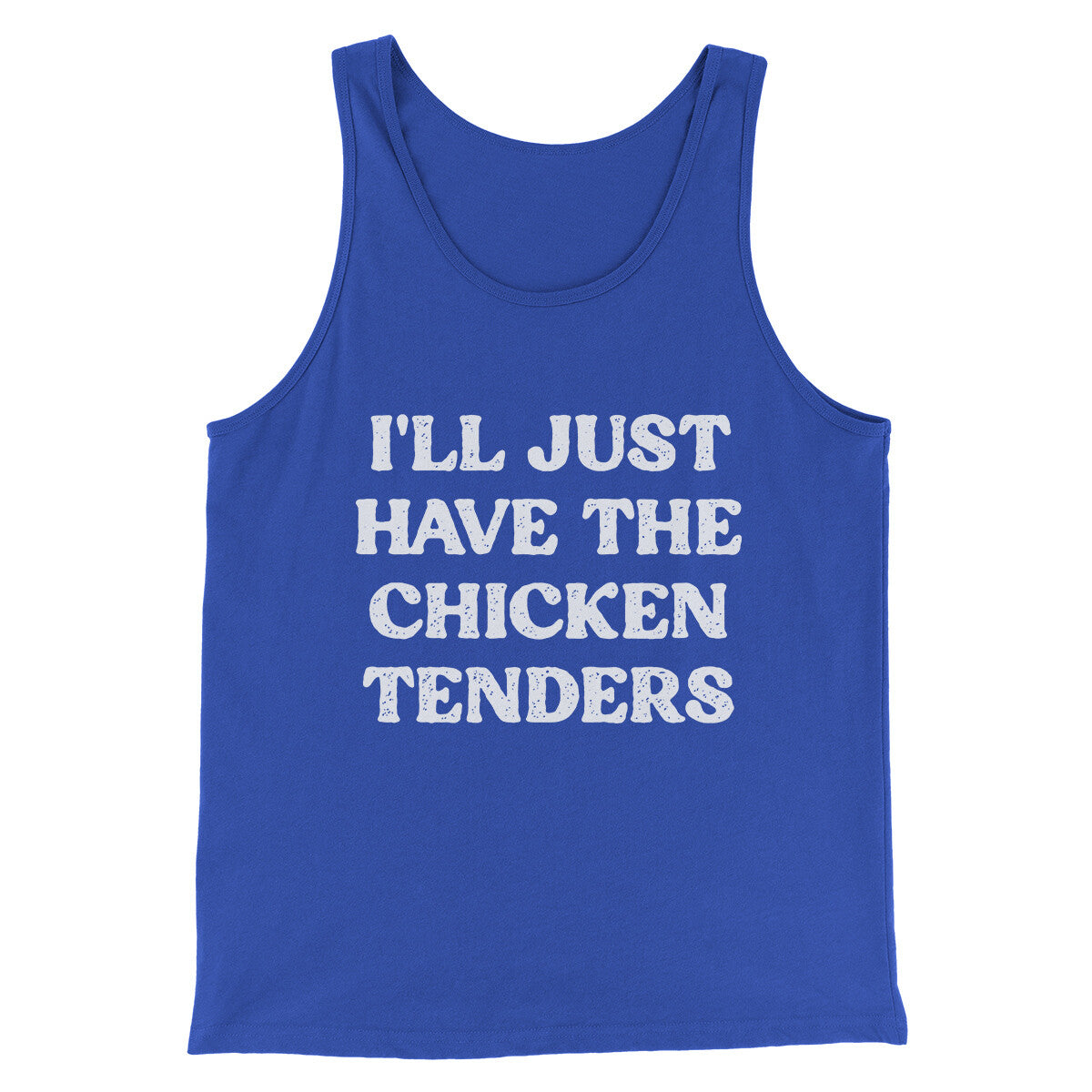 I'll Just Have The Chicken Tenders Men/Unisex Tank Top True Royal | Funny Shirt from Famous In Real Life