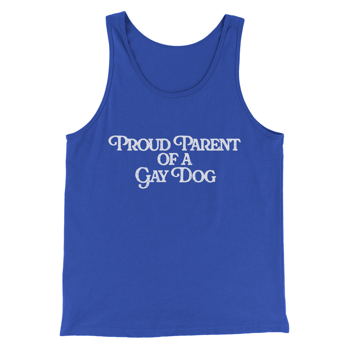 Proud Parent Of A Gay Dog Men/Unisex Tank Top True Royal | Funny Shirt from Famous In Real Life