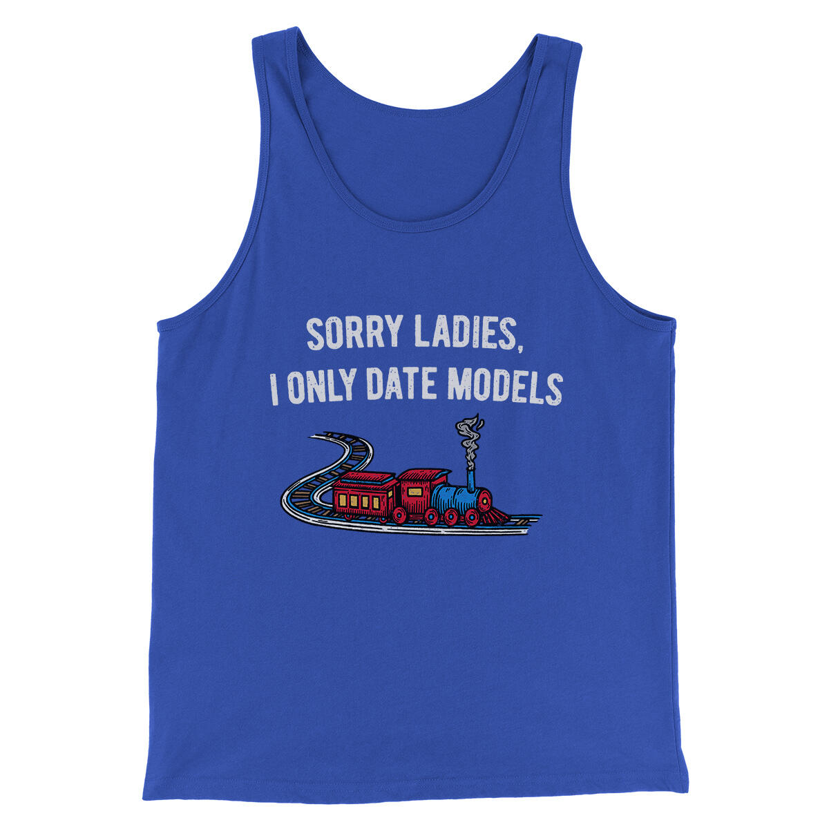 Sorry Ladies I Only Date Models Men/Unisex Tank Top True Royal | Funny Shirt from Famous In Real Life