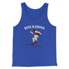 Rise And Grind Men/Unisex Tank Top True Royal | Funny Shirt from Famous In Real Life
