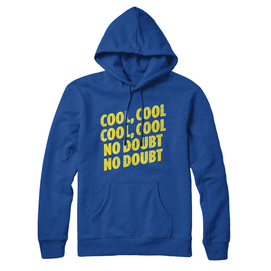 Cool Cool No Doubt No Doubt Hoodie | Funny Shirt from Famous In Real Life