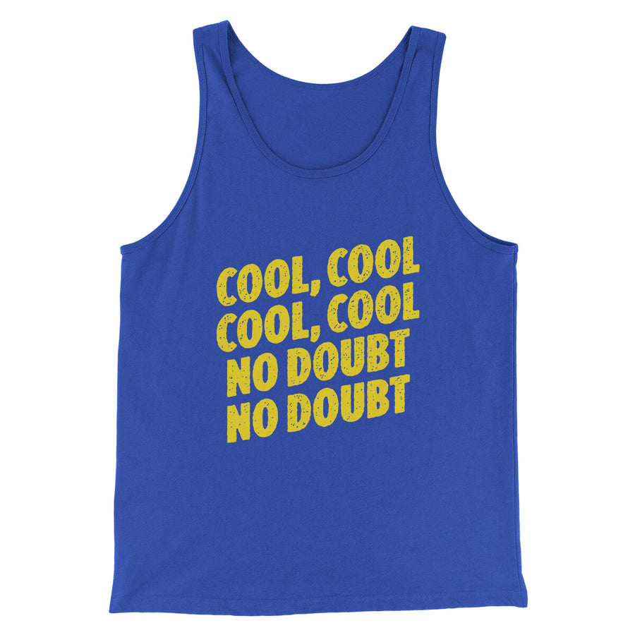 Cool Cool No Doubt No Doubt Men/Unisex Tank Top | Funny Shirt from Famous In Real Life
