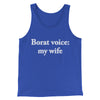 Borat Voice My Wife Men/Unisex Tank Top True Royal | Funny Shirt from Famous In Real Life