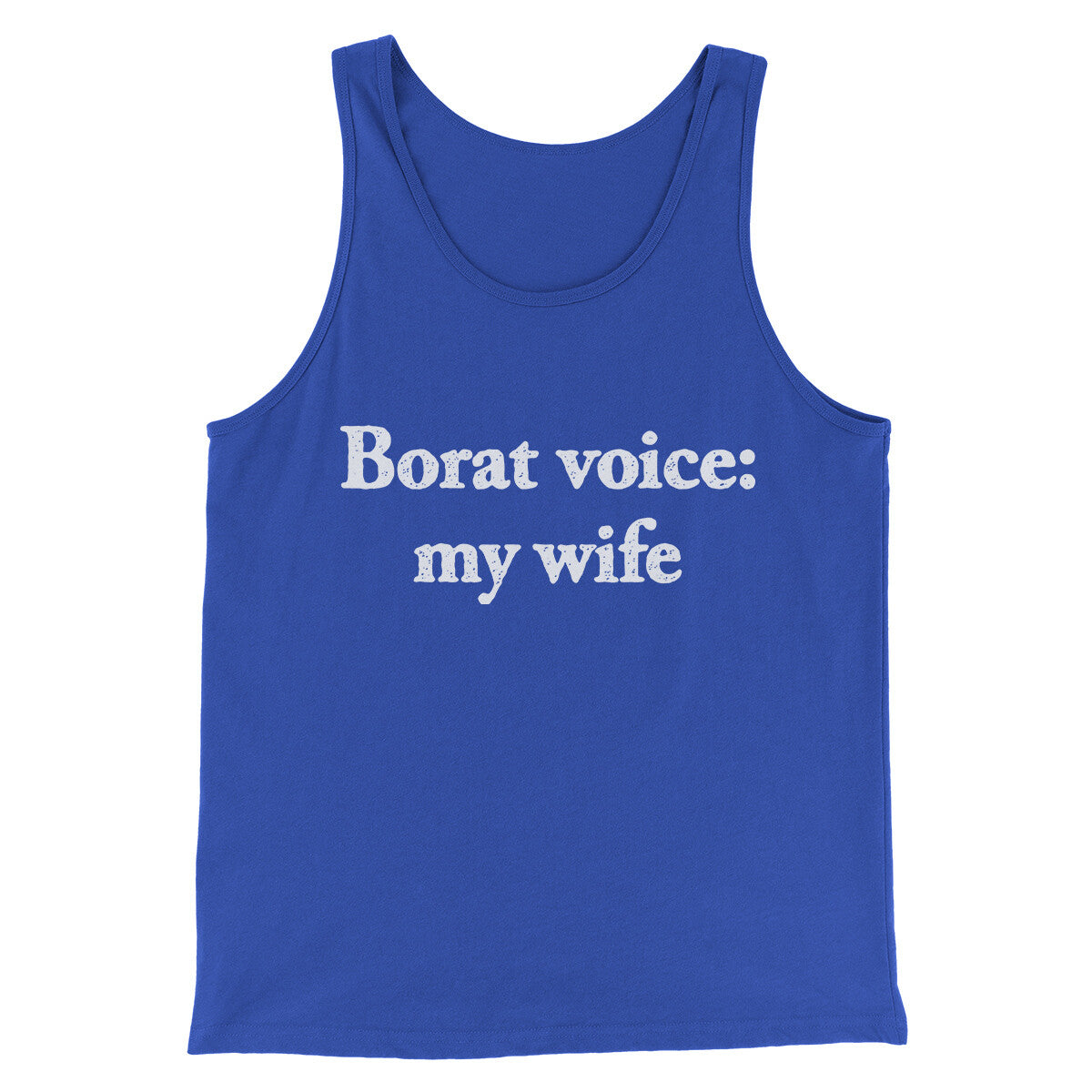 Borat Voice My Wife Men/Unisex Tank Top True Royal | Funny Shirt from Famous In Real Life