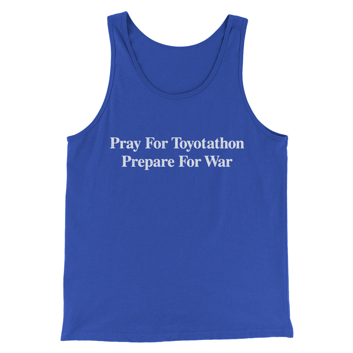 Pray For Toyotathon Prepare For War Men/Unisex Tank Top | Funny Shirt from Famous In Real Life