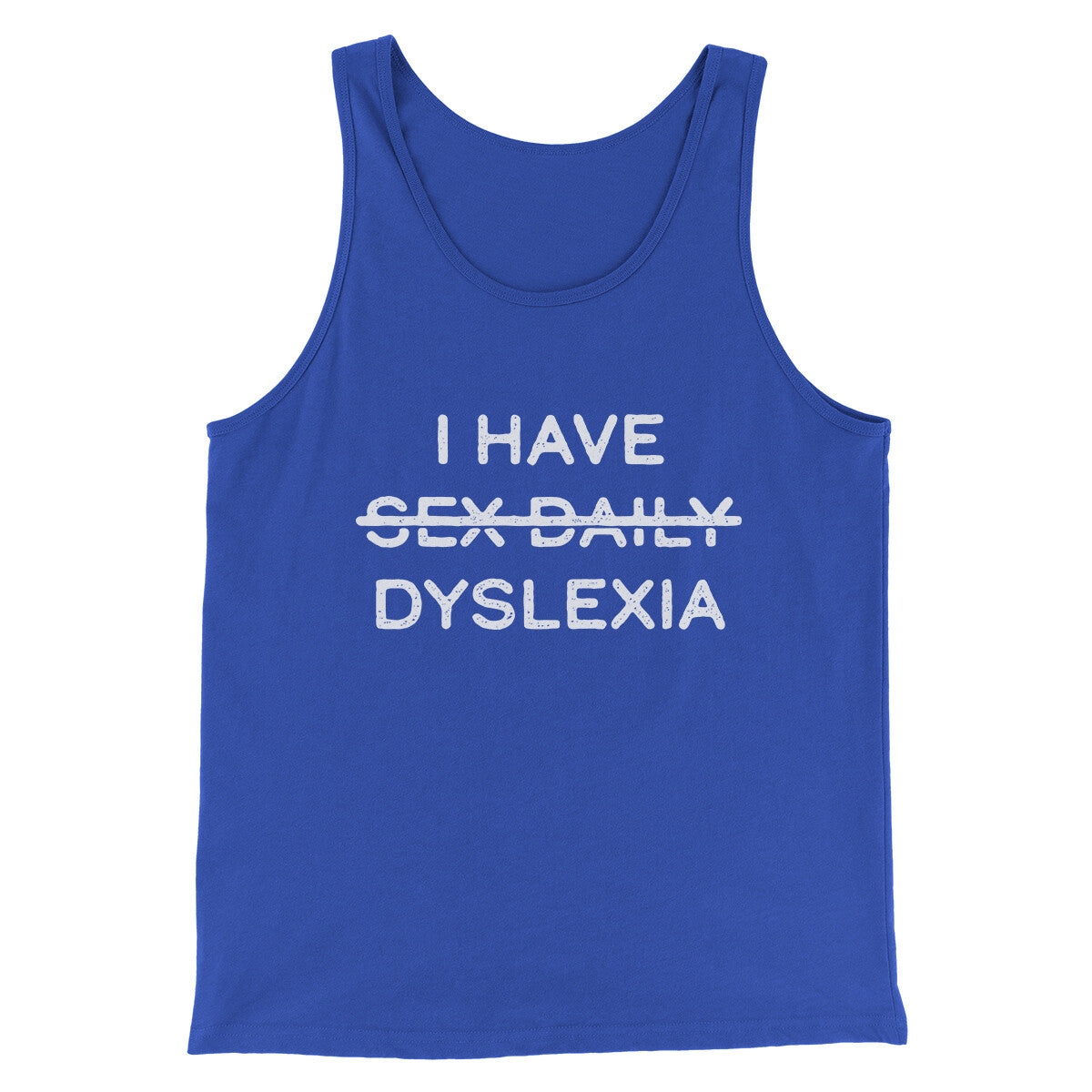I Have Sex Daily Dyslexia Men/Unisex Tank Top True Royal | Funny Shirt from Famous In Real Life