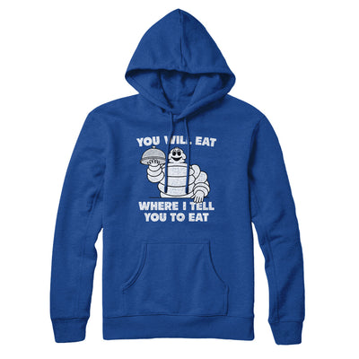 You Will Eat Where I Tell You To Eat Hoodie True Royal | Funny Shirt from Famous In Real Life