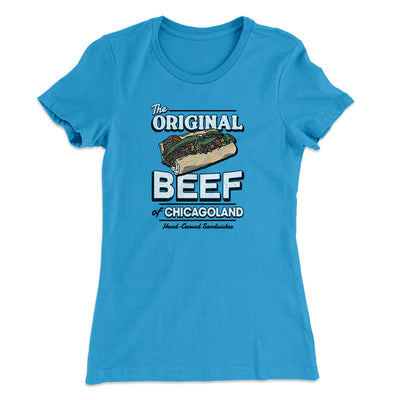 The Original Beef Of Chicagoland Women's T-Shirt Turquoise | Funny Shirt from Famous In Real Life