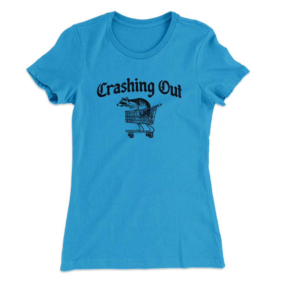 Crashing Out Women's T-Shirt Turquoise | Funny Shirt from Famous In Real Life