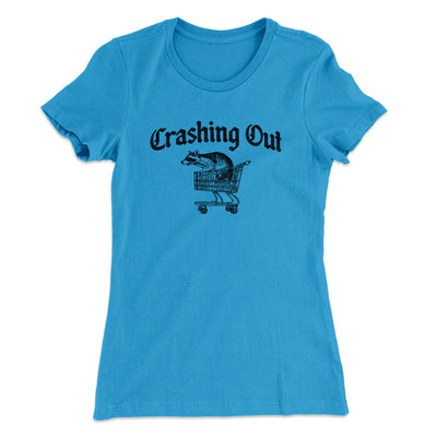 Crashing Out Women's T-Shirt Turquoise | Funny Shirt from Famous In Real Life