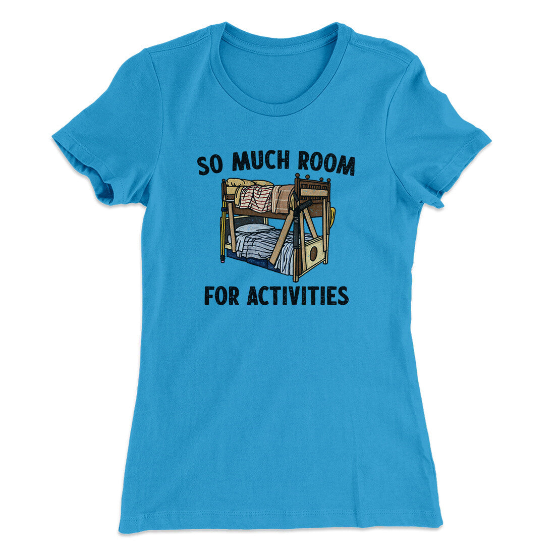 So Much Room For Activities Women's T-Shirt Turquoise | Funny Shirt from Famous In Real Life