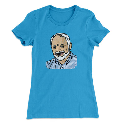 Hide The Pain Harold Funny Women's T-Shirt Turquoise | Funny Shirt from Famous In Real Life