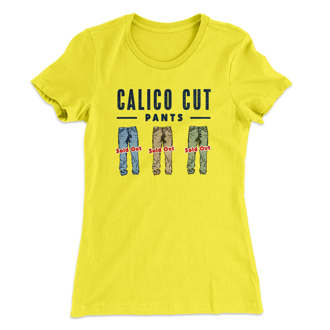 Calico Cut Pants Women's T-Shirt Vibrant Yellow | Funny Shirt from Famous In Real Life