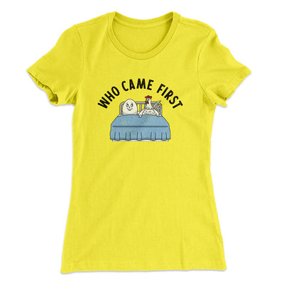Who Came First Women's T-Shirt Vibrant Yellow | Funny Shirt from Famous In Real Life