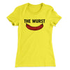 The Wurst Women's T-Shirt Vibrant Yellow | Funny Shirt from Famous In Real Life