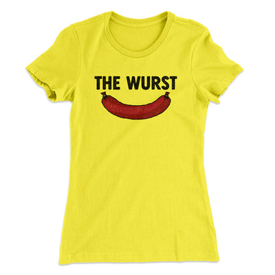 The Wurst Women's T-Shirt Vibrant Yellow | Funny Shirt from Famous In Real Life