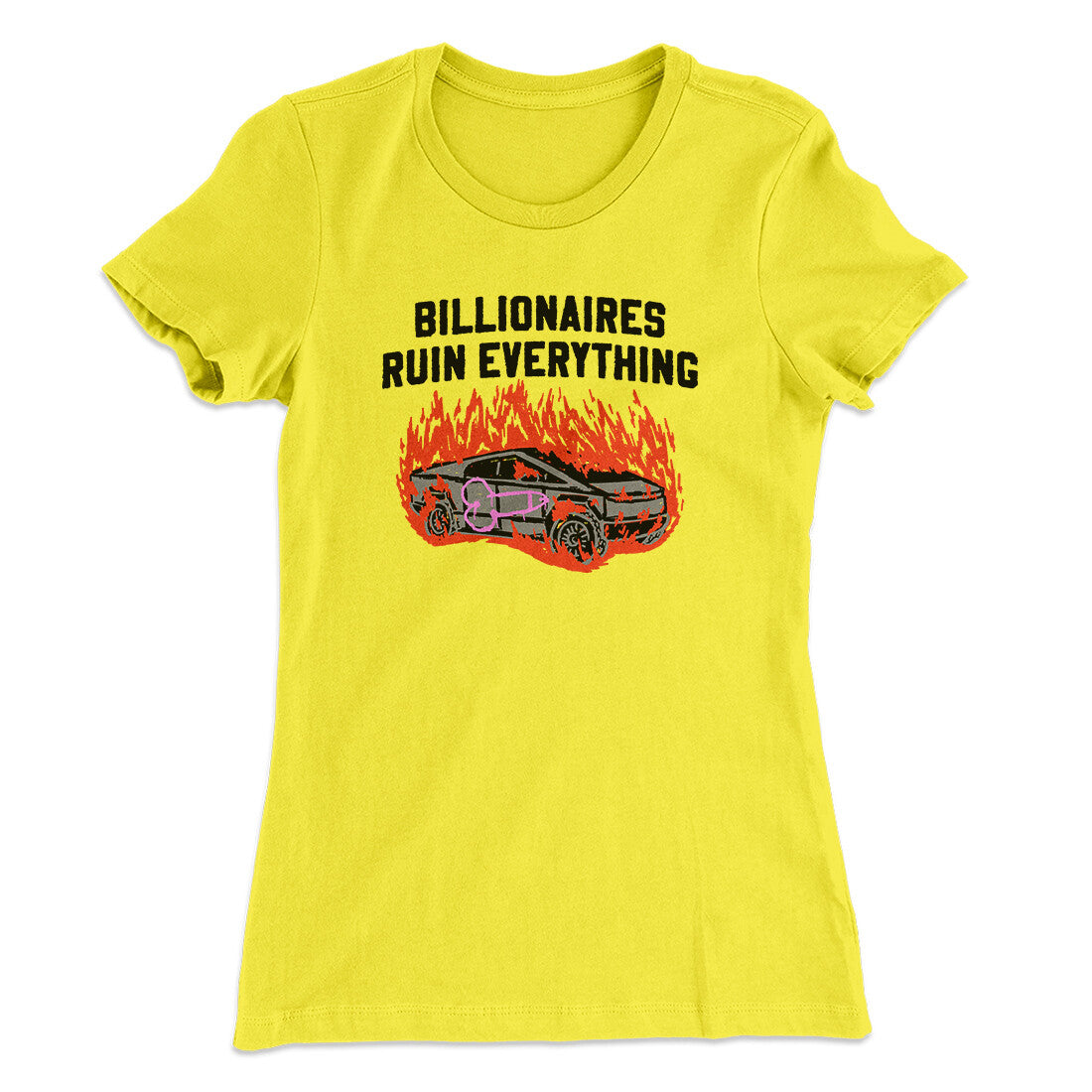 Billionaires Ruin Everything Women's T-Shirt | Funny Shirt from Famous In Real Life
