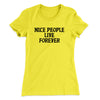 Nice People Live Forever Women's T-Shirt Vibrant Yellow | Funny Shirt from Famous In Real Life