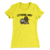 Littering, And? Women's T-Shirt Vibrant Yellow | Funny Shirt from Famous In Real Life