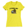 Littering, And? Women's T-Shirt Vibrant Yellow | Funny Shirt from Famous In Real Life