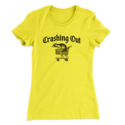Crashing Out Women's T-Shirt Vibrant Yellow | Funny Shirt from Famous In Real Life
