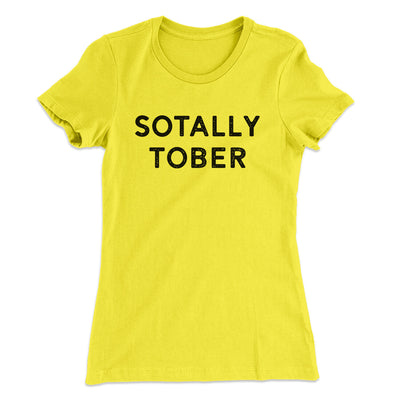 Sotally Tober Women's T-Shirt Vibrant Yellow | Funny Shirt from Famous In Real Life