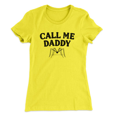 Call Me Daddy Women's T-Shirt Vibrant Yellow | Funny Shirt from Famous In Real Life