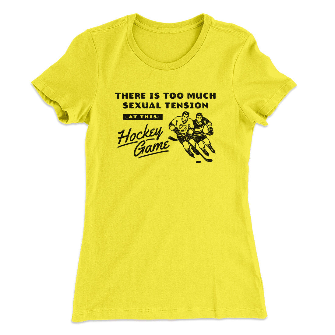 There Is Too Much Sexual Tension At This Hockey Game Women's T-Shirt Vibrant Yellow | Funny Shirt from Famous In Real Life