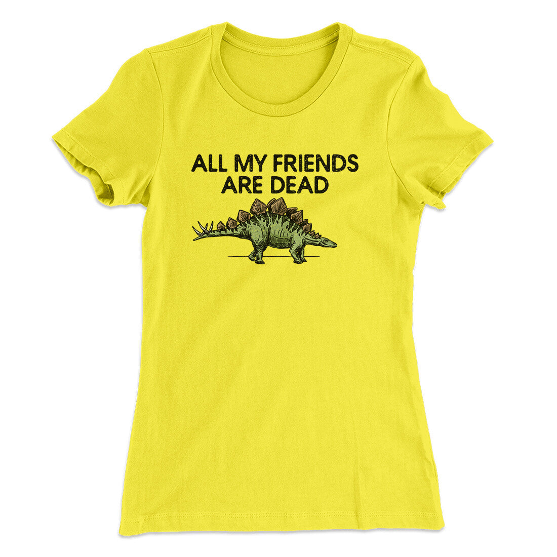 All My Friends Are Dead Women's T-Shirt | Funny Shirt from Famous In Real Life