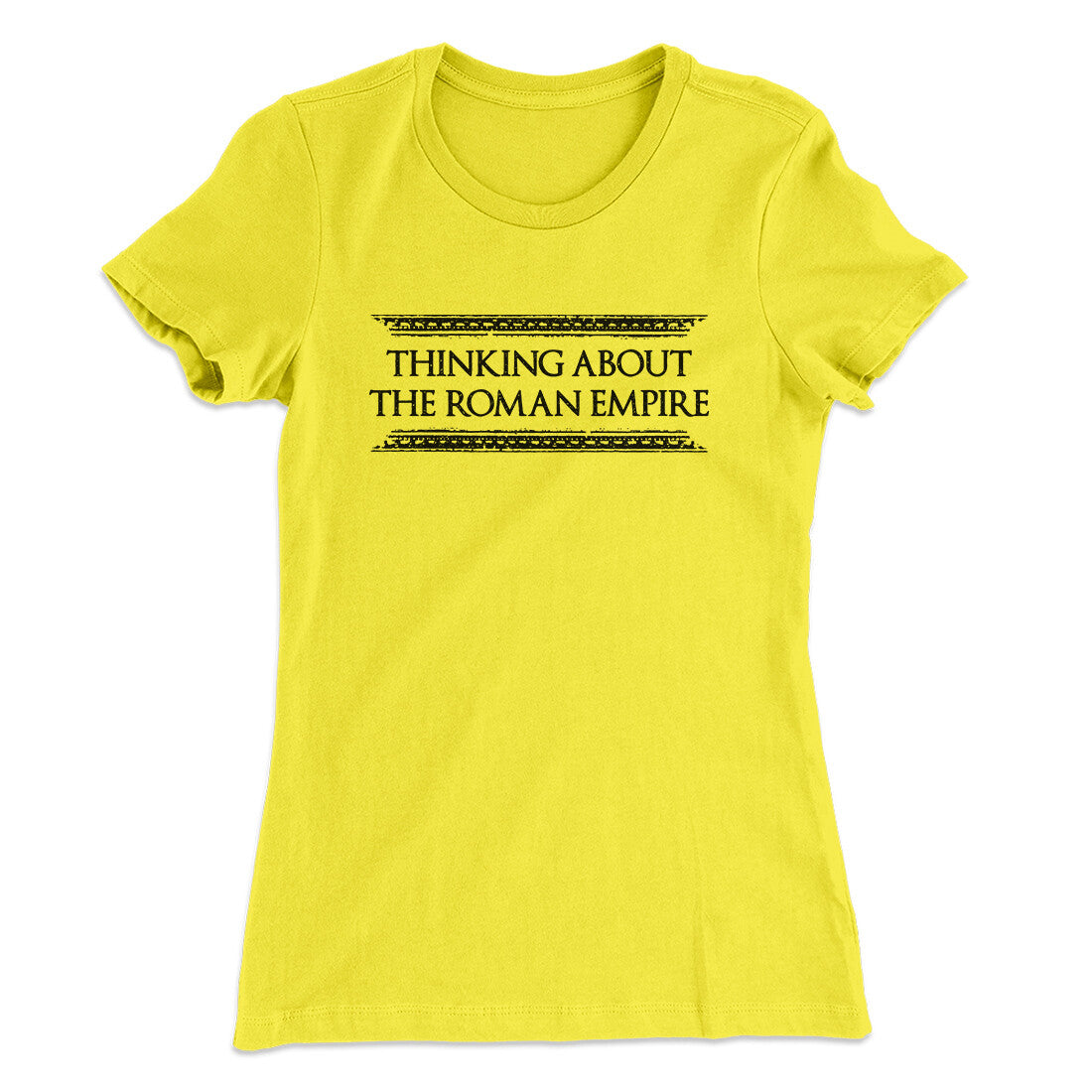 Thinking About The Roman Empire Women's T-Shirt | Funny Shirt from Famous In Real Life