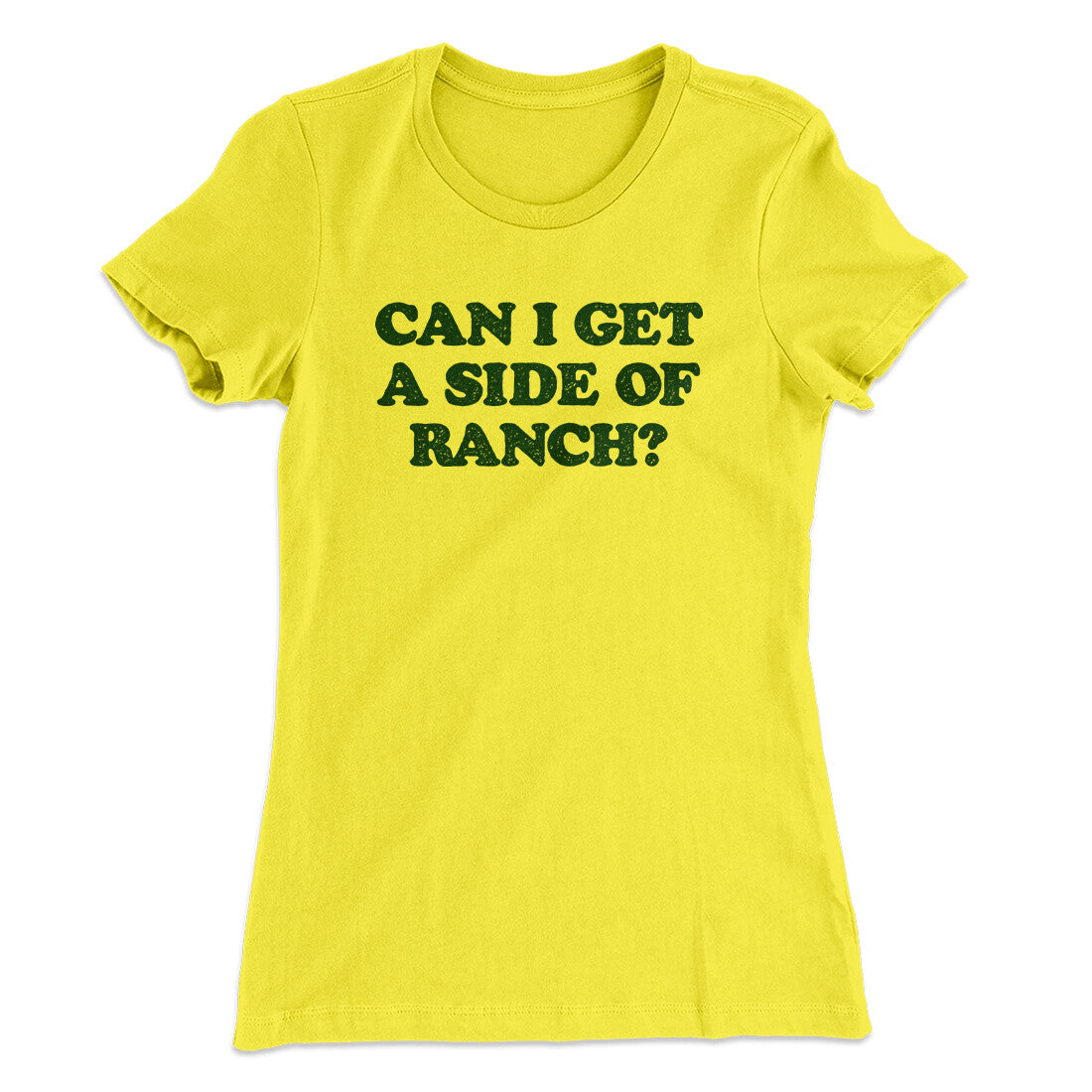 Can I Get A Side Of Ranch Women's T-Shirt Vibrant Yellow | Funny Shirt from Famous In Real Life