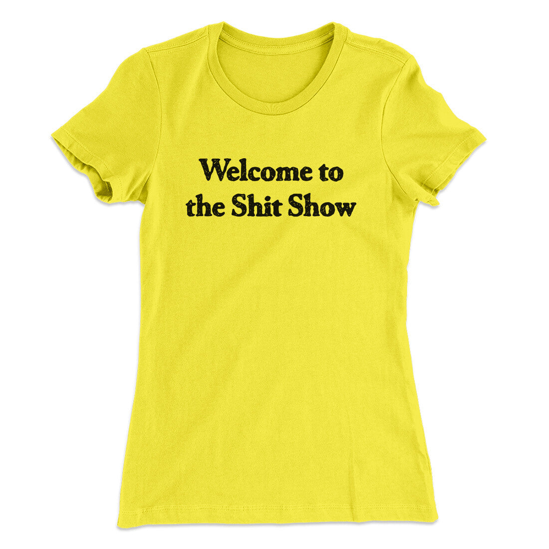 Welcome To The Shit Show Women's T-Shirt | Funny Shirt from Famous In Real Life