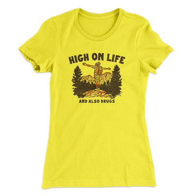 High On Life And Also Drugs Women's T-Shirt Vibrant Yellow | Funny Shirt from Famous In Real Life