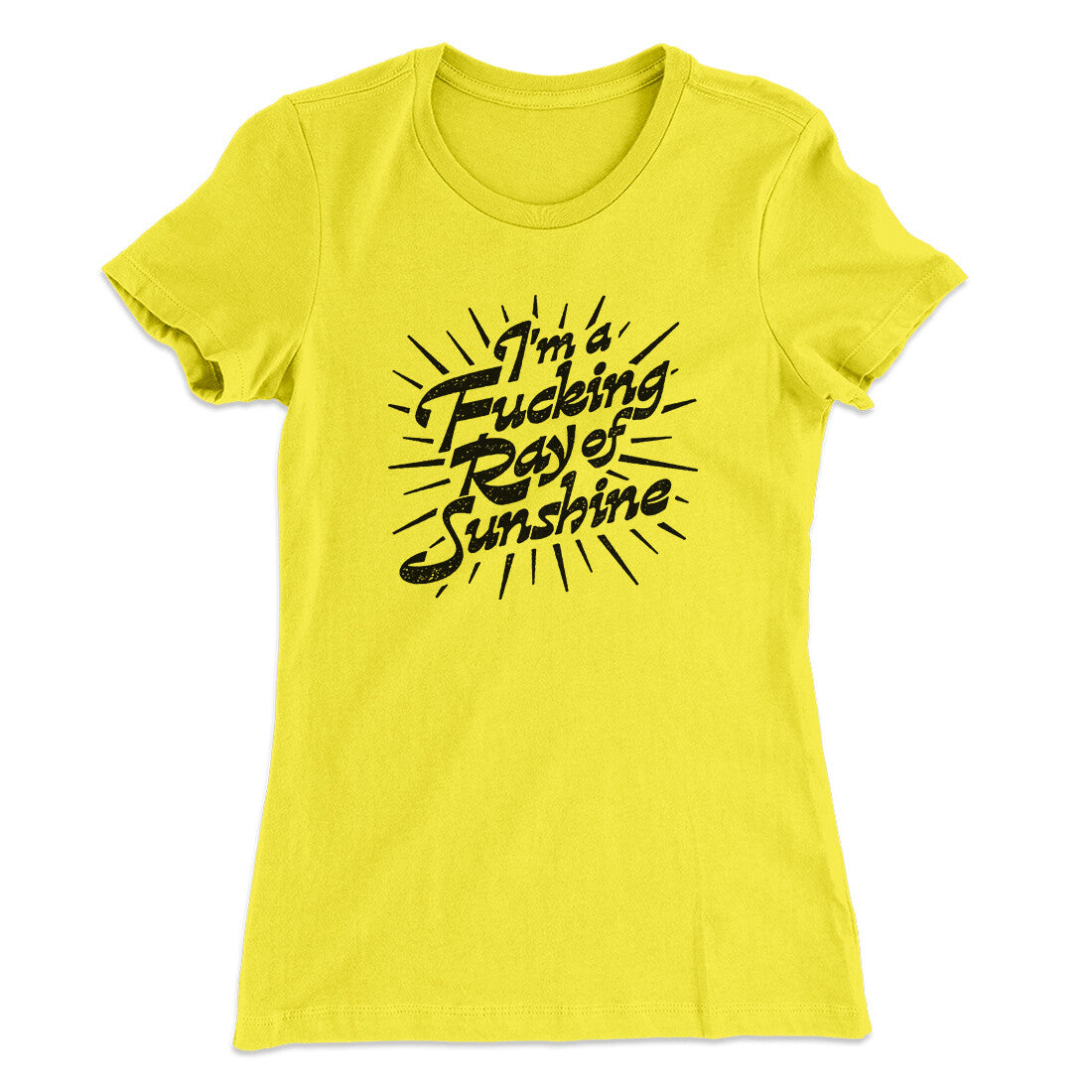 I’m A Fucking Ray Of Sunshine Women's T-Shirt | Funny Shirt from Famous In Real Life