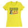 I'm So Excited, I'm So Excited, I'm So Scared Women's T-Shirt Vibrant Yellow | Funny Shirt from Famous In Real Life